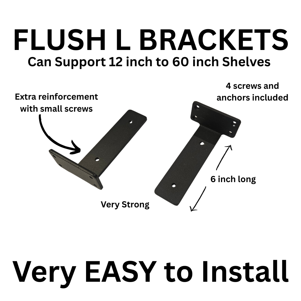 FLUSH L BRACKETS Can Support 12 inch to 60 inch Shelves