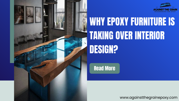 Why Epoxy Furniture Is Taking Over Interior Design?