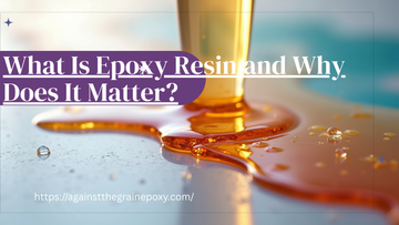 What Is Epoxy Resin and Why Does It Matter?