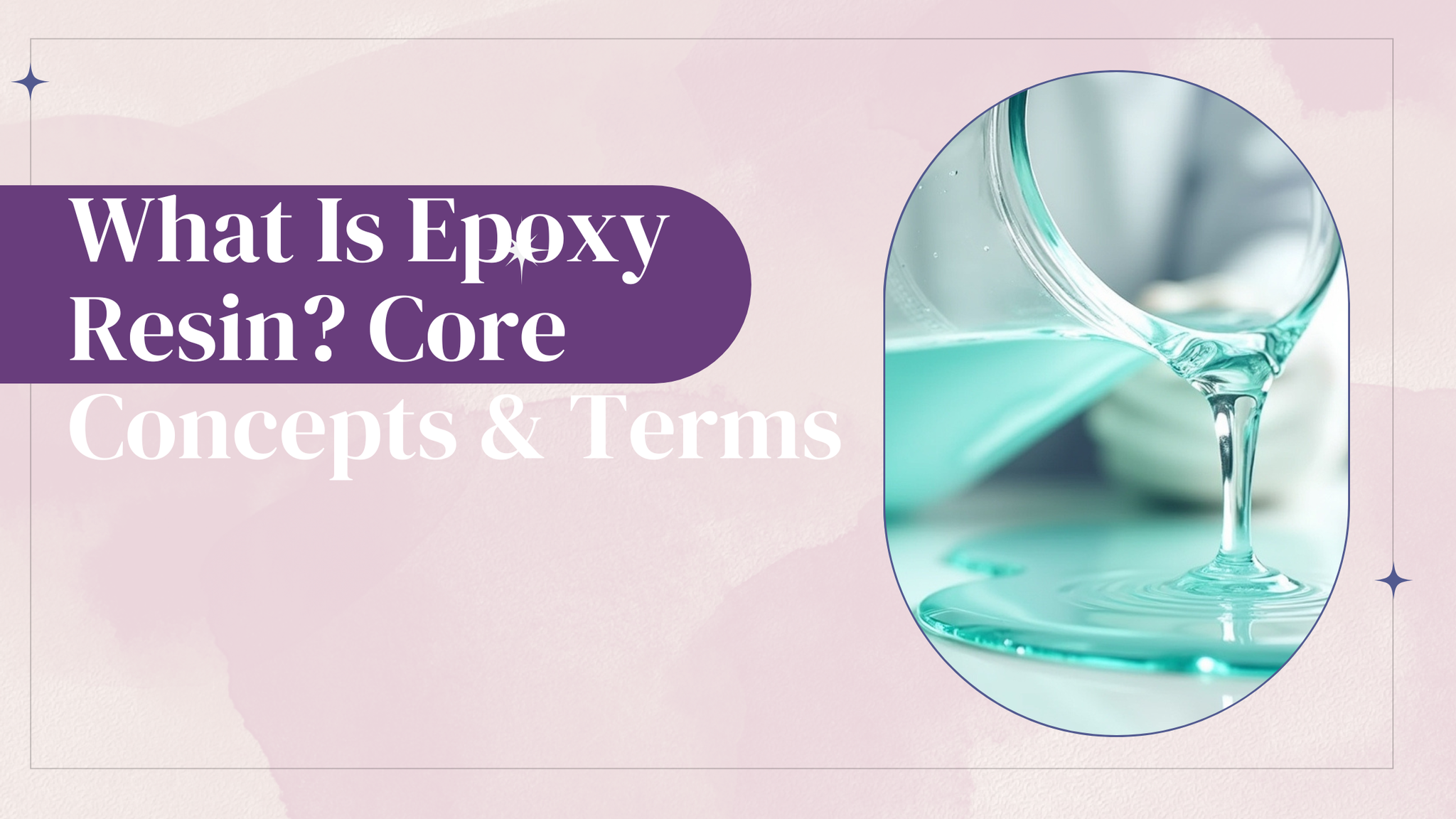 What Is Epoxy Resin? Core Concepts & Terms