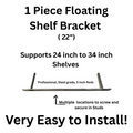1 Piece Floating Shelf Bracket ( 22
